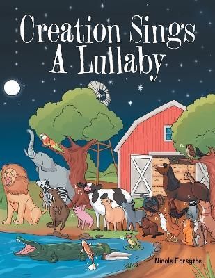 Creation Sings a Lullaby By Forsythe 9781664267619 (Paperback)