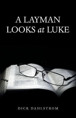 Layman Looks at Luke By Dahlstrom 9781664269125 (Paperback)