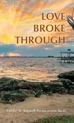 Love Broke Through By Portocarrero Au D 9781664275263 (Hardback)