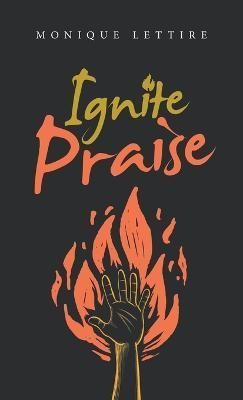 Ignite Praise By Lettire 9781664275300 (Hardback)