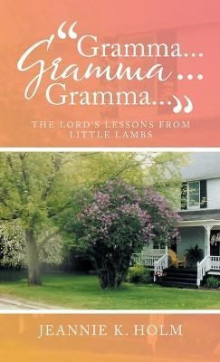 "Gramma... Gramma... Gramma..." By Holm 9781664275393 (Hardback)