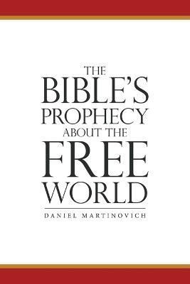 Bible's Prophecy About the Free World By Martinovich 9781664276567