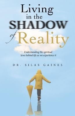 Living in the Shadow of Reality By Gaines 9781664279599 (Paperback)