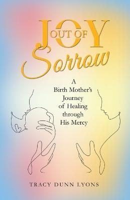 Joy out of Sorrow By Lyons 9781664280892 (Paperback)