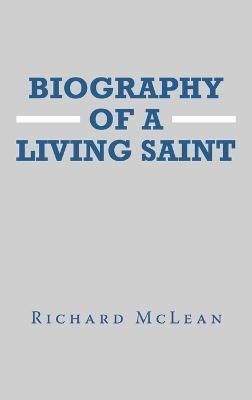 Biography of a Living Saint By McLean 9781664282292 (Hardback)