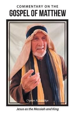 Commentary on the Gospel of Matthew By Charles A Estridge (Paperback)
