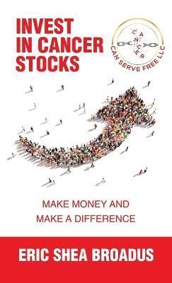 Invest in Cancer Stocks By Broadus 9781664287914 (Hardback)