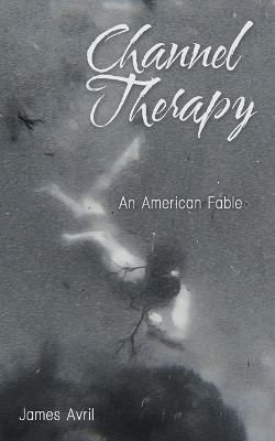Channel Therapy By James Avril 9781664291515 (Paperback)