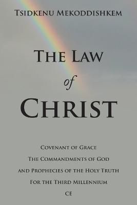 The Law of Christ By Tsidkenu Mekoddishkem 9781664291935 (Paperback)