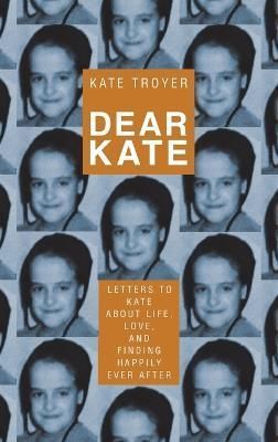 Dear Kate By Kate Troyer 9781664292574 (Hardback)