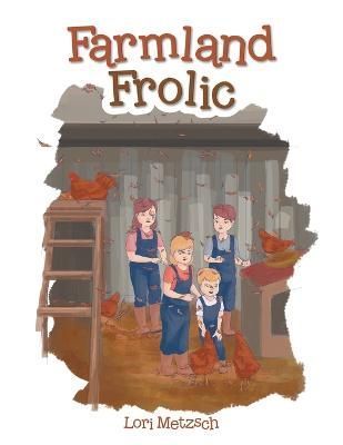 Farmland Frolic By Lori Metzsch 9781664295162 (Paperback)
