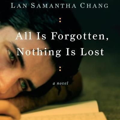 All Is Forgotten, Nothing Is Lost By Lan Samantha Chang 9781665163811