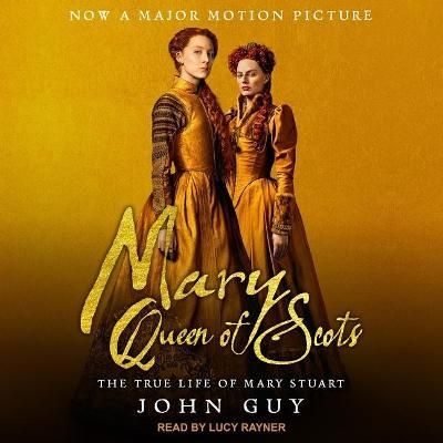 Mary Queen of Scots By John Guy (author), Lucy Rayner (read by)