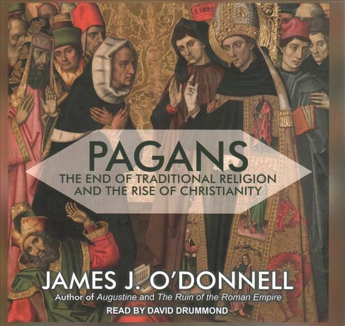 Pagans By James J O'Donnell (author), David Drummond (read by)