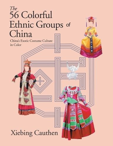 56 Colorful Ethnic Groups of China By Cauthen 9781665500647