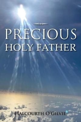Precious Holy Father By O'Gilvie 9781665507677 (Paperback)