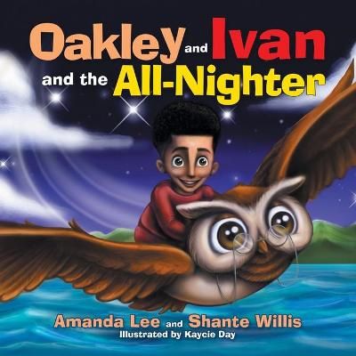 Oakley and Ivan and the All-Nighter By Willis 9781665512046