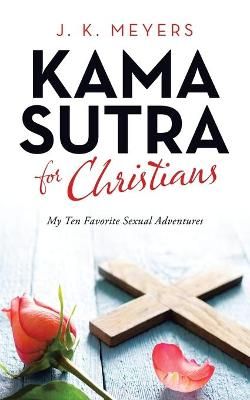 Kama Sutra for Christians By Meyers 9781665516082 (Paperback)