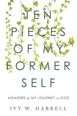 Ten Pieces of My Former Self By Harrell 9781665519038 (Paperback)