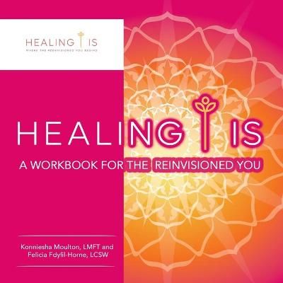 Healing Is By Moulton Lmft 9781665528290 (Paperback)