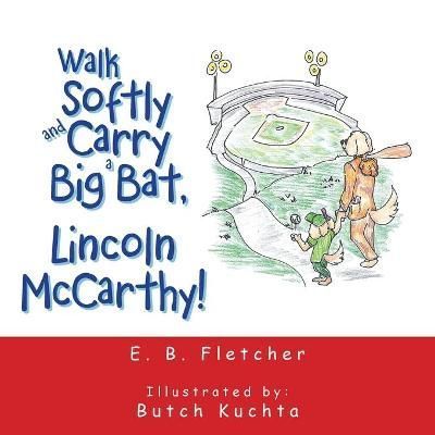Walk Softly and Carry a Big Bat, Lincoln Mccarthy! By Fletcher