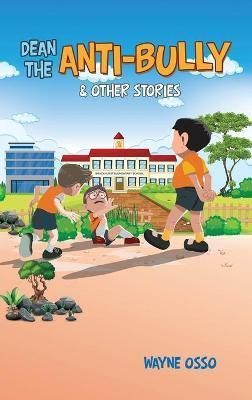 Dean the Anti-Bully & Other Stories By Osso 9781665537612 (Hardback)