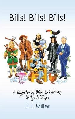 Bills! Bills! Bills!: A Register of Wills & Williams, Willys & Billys