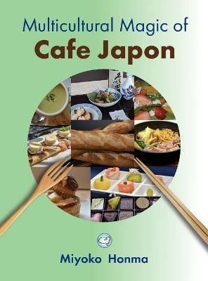 Multicultural Magic of Cafe Japon By Miyoko Honma 9781665543330