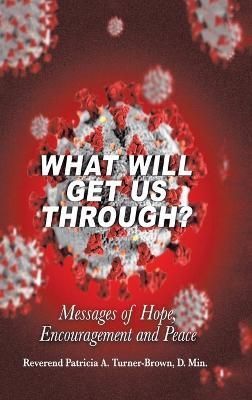 What Will Get Us Through? By Turner-Brown D Min 9781665547789