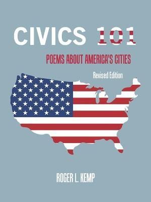Civics 101: Poems About America's Cities By Kemp, Roger L. (Paperback)