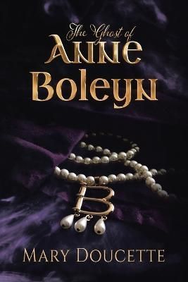 Ghost of Anne Boleyn By Doucette 9781665559423 (Paperback)