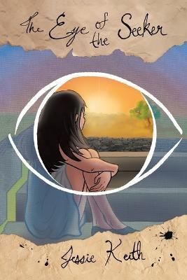 The Eye of the Seeker By Keith, Jessie 9781665569378 (Paperback)
