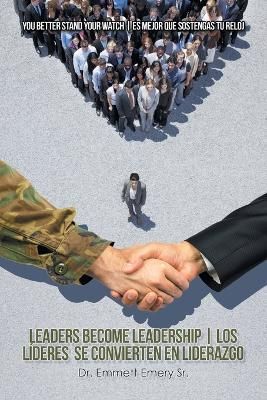Leaders Become Leadership Los Líderes Se Convierten En Liderazgo