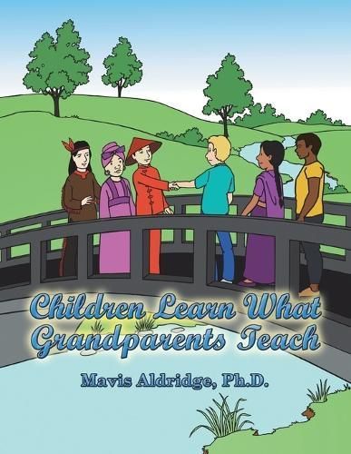 Children Learn What Grandparents Teach By Aldridge 9781665573078