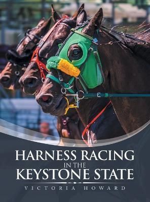 Harness Racing in the Keystone State By Howard 9781665573641