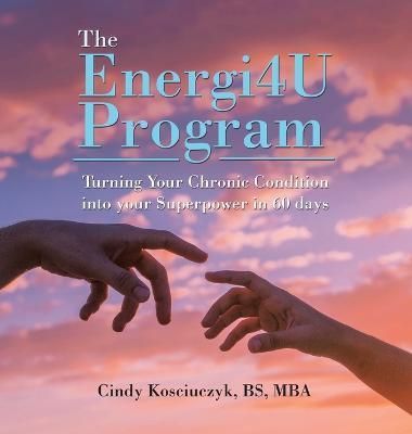 Energi4u Program By Kosciuczyk Bs Mba 9781665574297 (Hardback)
