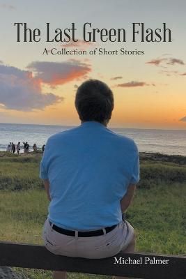 The Last Green Flash By Michael Palmer 9781665579810 (Paperback)