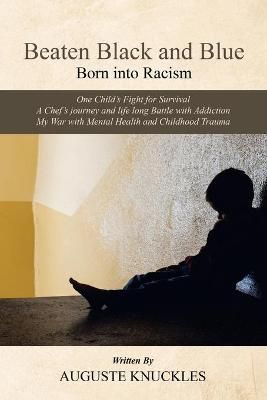 Beaten Black and Blue: Born into Racism By Knuckles, Auguste