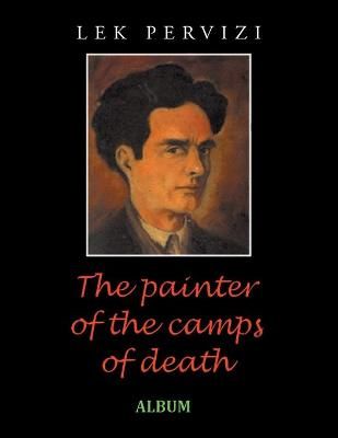 Painter of the Camps of Death By Pervizi 9781665587273 (Paperback)