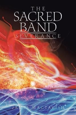 The Sacred Band Severance By MacTavish, James 9781665592154