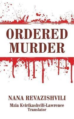 Ordered Murder By Revazishvili, Nana 9781665592550 (Paperback)