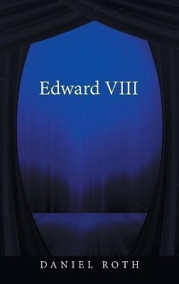 Edward VIII By Daniel Roth 9781665597005 (Hardback)