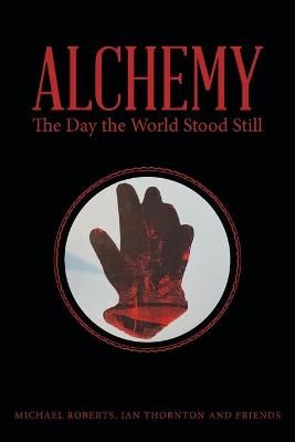 Alchemy: The Day the World Stood Still By Roberts, Michael (Paperback)