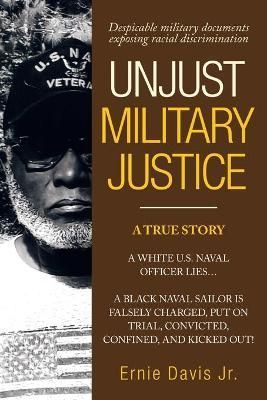 Unjust Military Justice By Davis 9781665709774 (Paperback)