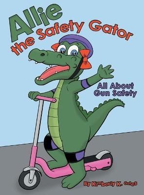 Allie the Safety Gator By Gates 9781665714389 (Hardback)