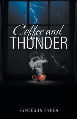 Coffee and Thunder By Rynea 9781665714457 (Paperback)