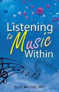 Listening to Music Within By Gus Wilhelmy 9781665718585 (Hardback)