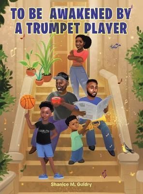 To Be Awakened by a Trumpet Player By Guidry 9781665726009 (Hardback)