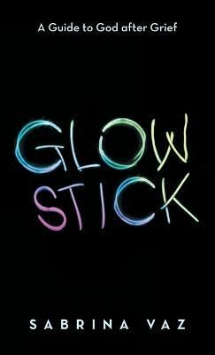 Glowstick By Vaz 9781665726139 (Hardback)