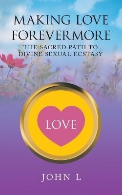 Making Love Forevermore By John L 9781665728706 (Paperback)